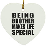 Being Brother Makes Life Special - Heart Ornament
