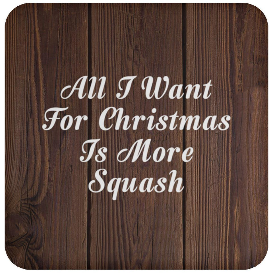 All I Want For Christmas Is More Squash - Drink Coaster D
