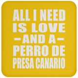 All I Need Is Love And A Perro De Presa Canario - Drink Coaster