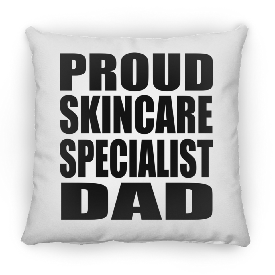 Proud Skincare Specialist Dad - Throw Pillow