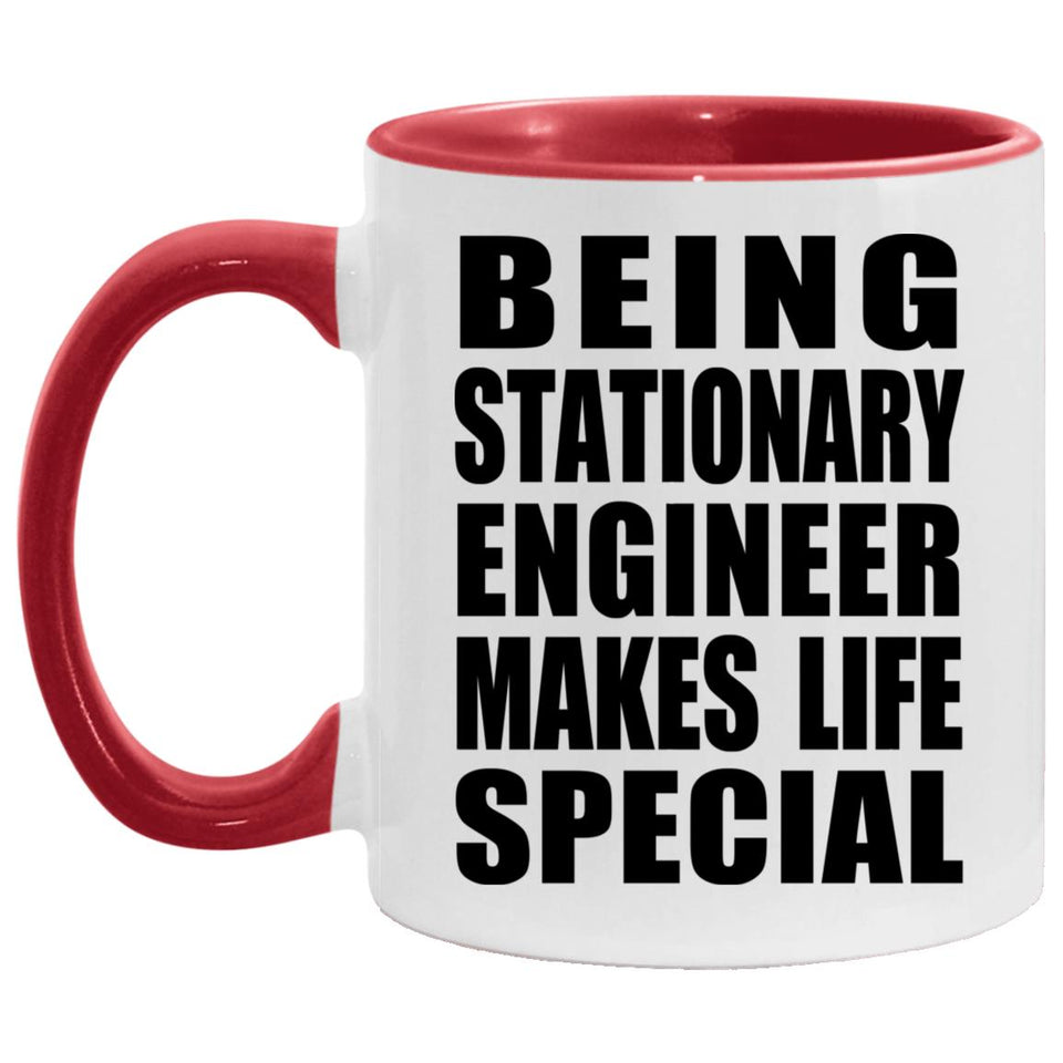 Being Stationary Engineer Makes Life Special - 11oz Accent Mug Red