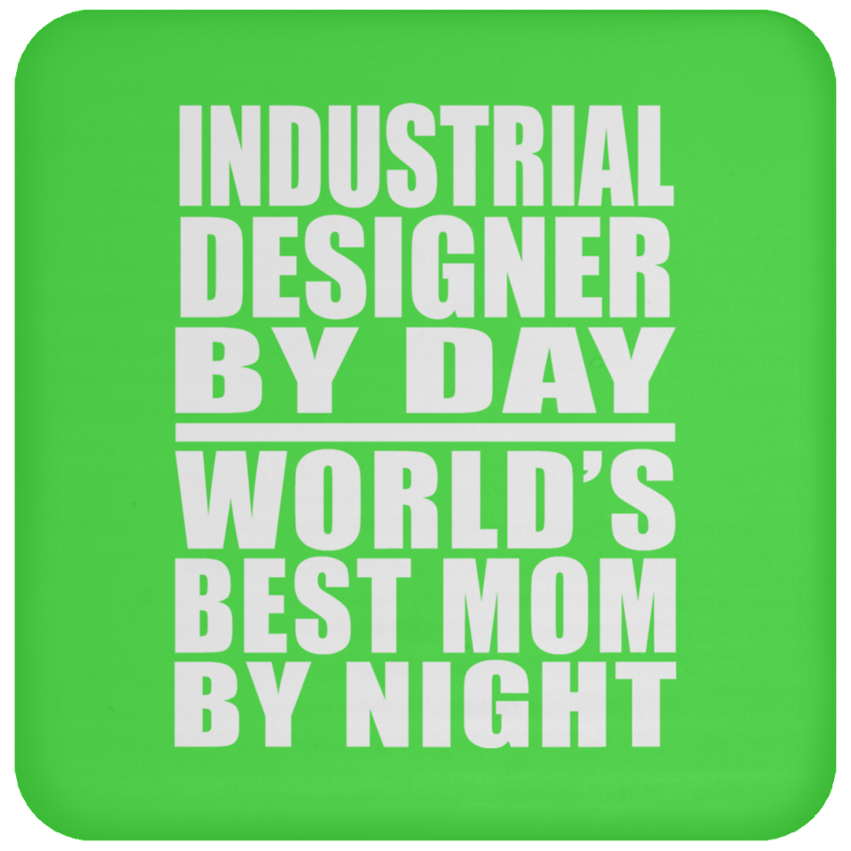 Industrial Designer By Day World's Best Mom By Night - Drink Coaster