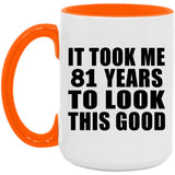 81st Birthday Took Me 81 Years To Look This Good - 15oz Accent Mug Orange