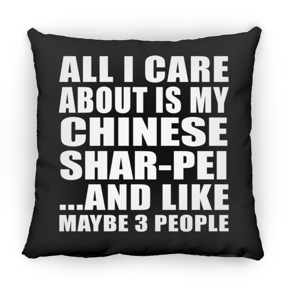 All I Care About Is My Chinese Shar-Pei - Throw Pillow Black
