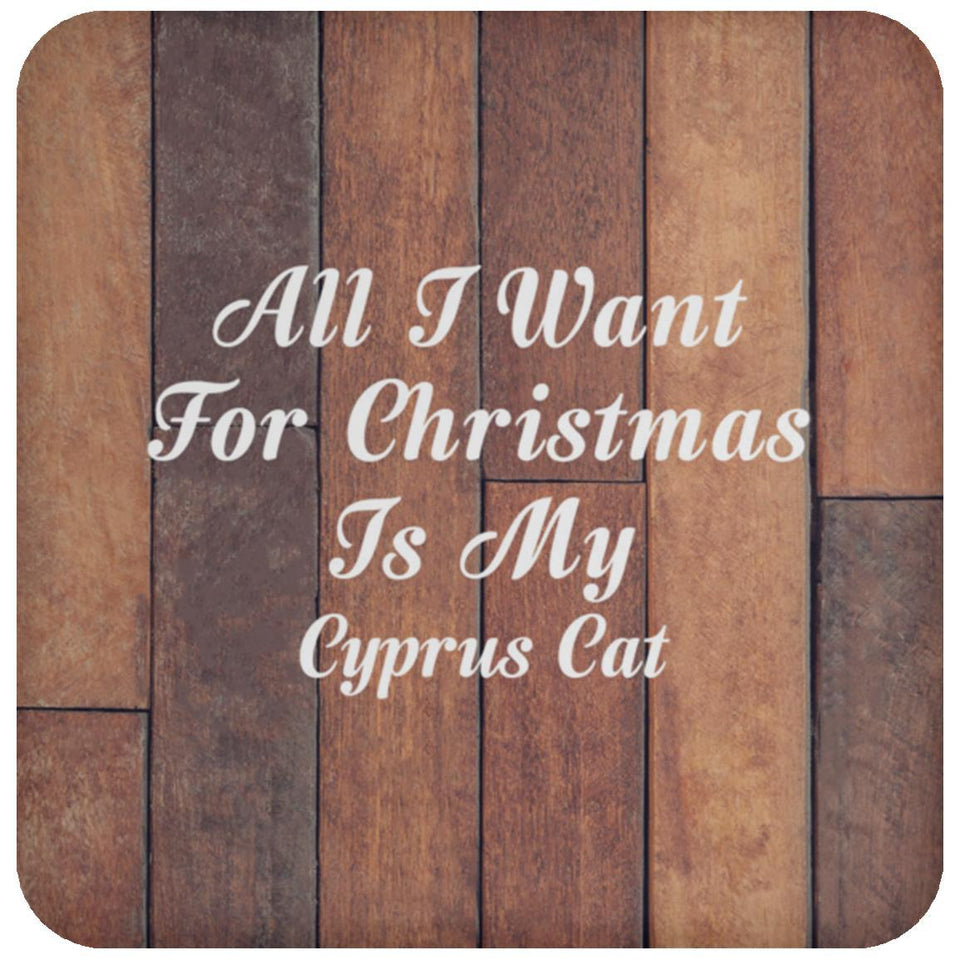 All I Want For Christmas Is My Cyprus Cat - Drink Coaster E