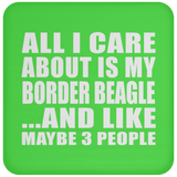 All I Care About Is My Border Beagle - Drink Coaster