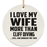 I Love My Wife More Than Cliff Diving - Circle Ornament