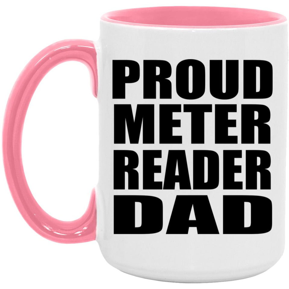 Proud Meter Reader Dad - 15oz Accent Mug Pink