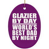 Glazier By Day World's Best Dad By Night - Oval Ornament