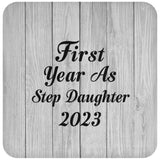 First Year As Step Daughter 2023 - Drink Coaster F