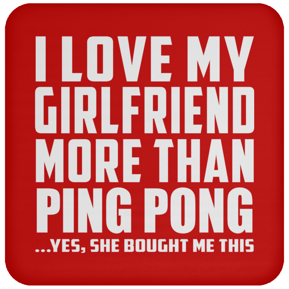 I Love My Girlfriend More Than Ping Pong - Drink Coaster