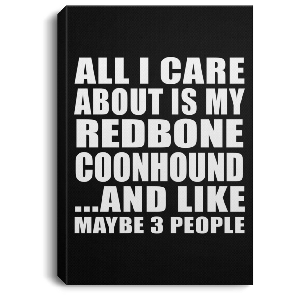 All I Care About Is My Redbone Coonhound - Canvas Portrait