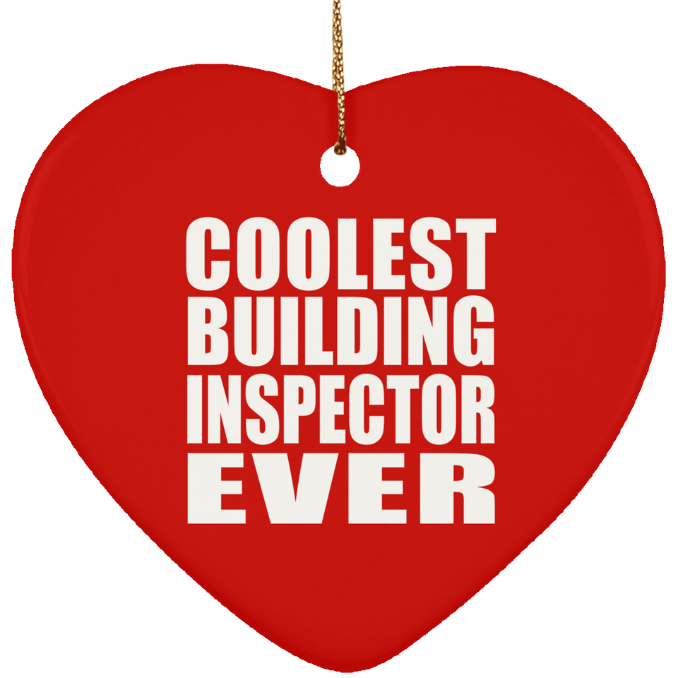 Coolest Building Inspector Ever - Heart Ornament