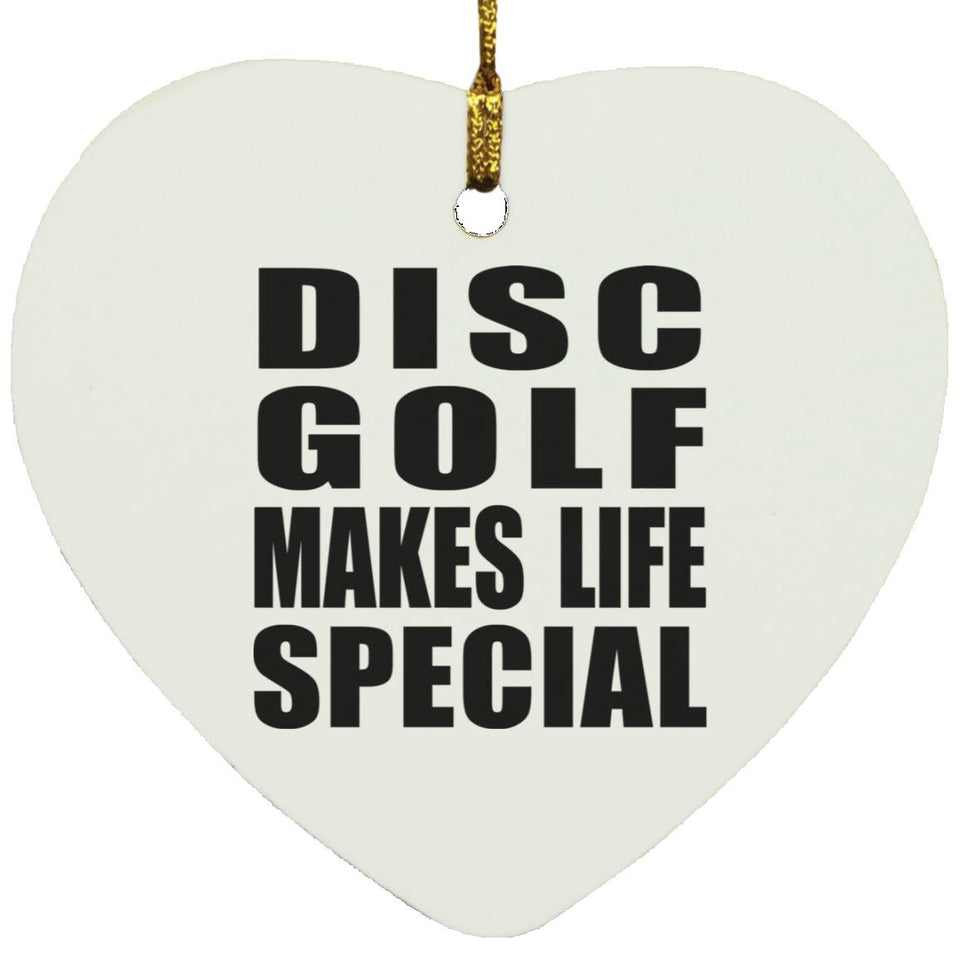 Disc Golf Makes Life Special - Heart Ornament