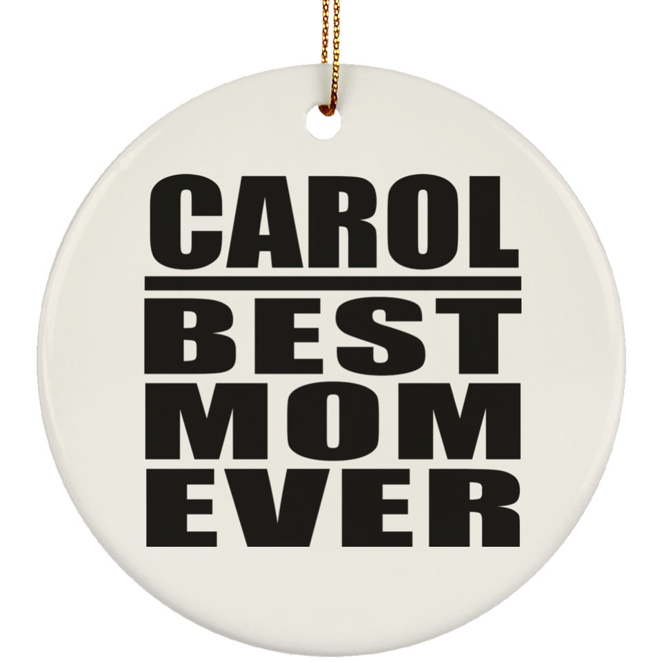 Carol Best Mom Ever - Circle Ornament