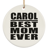 Carol Best Mom Ever - Circle Ornament