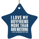 I Love My Boyfriend More Than Bird Watching - Star Ornament