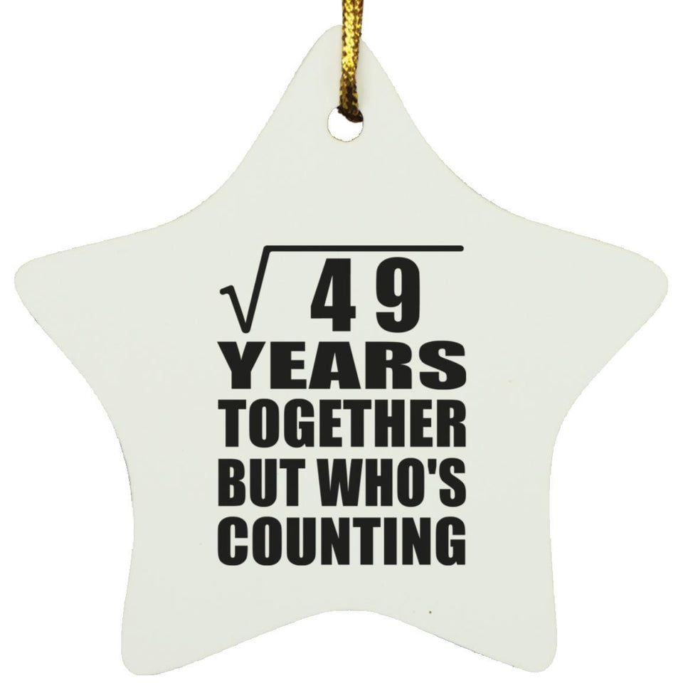 7th Anniversary Square Root of 49 Years Who's Counting - Star Ornament