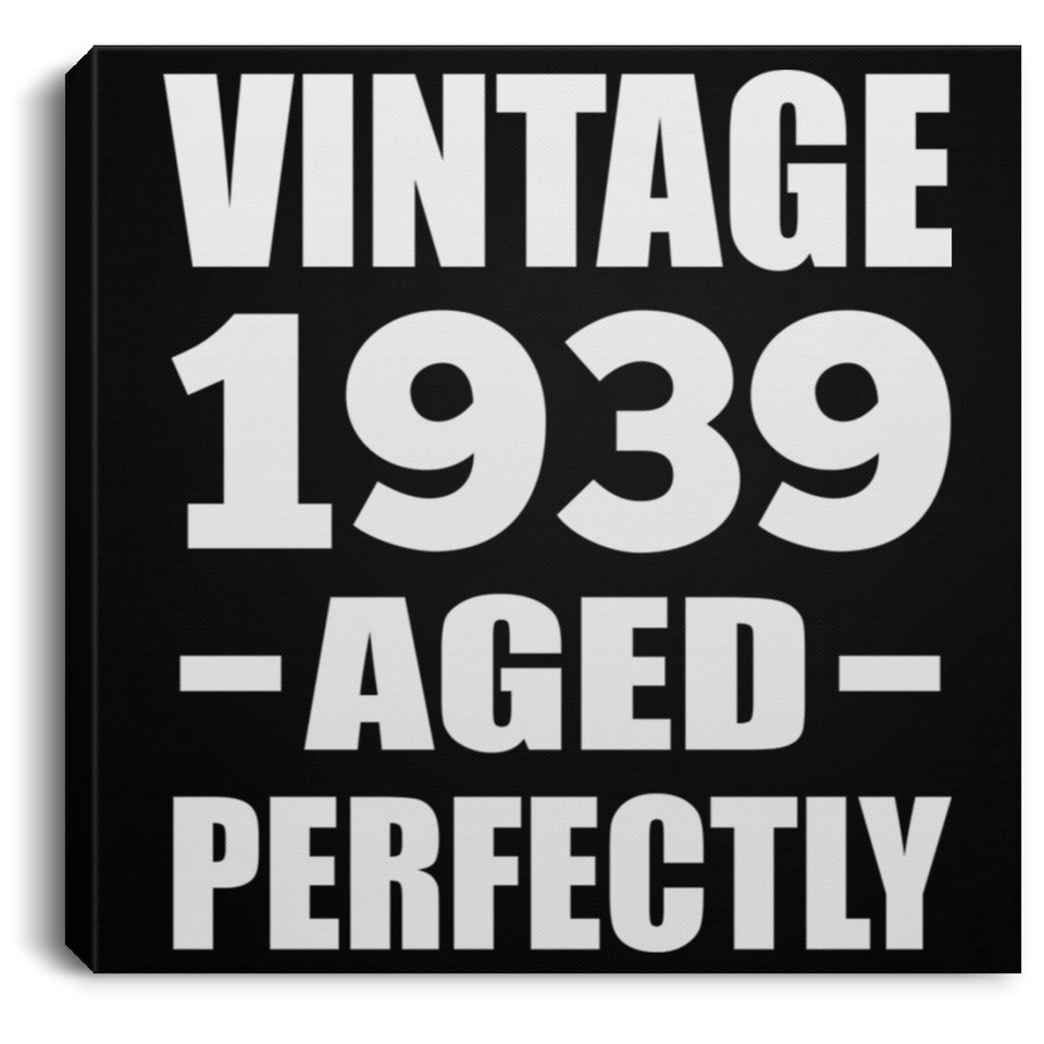 85th Birthday Vintage 1939 Aged Perfectly - Canvas Square