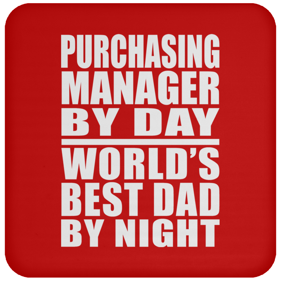 Purchasing Manager By Day World's Best Dad By Night - Drink Coaster