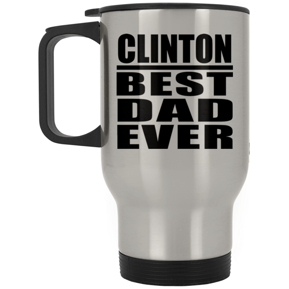 Clinton Best Dad Ever - Silver Travel Mug