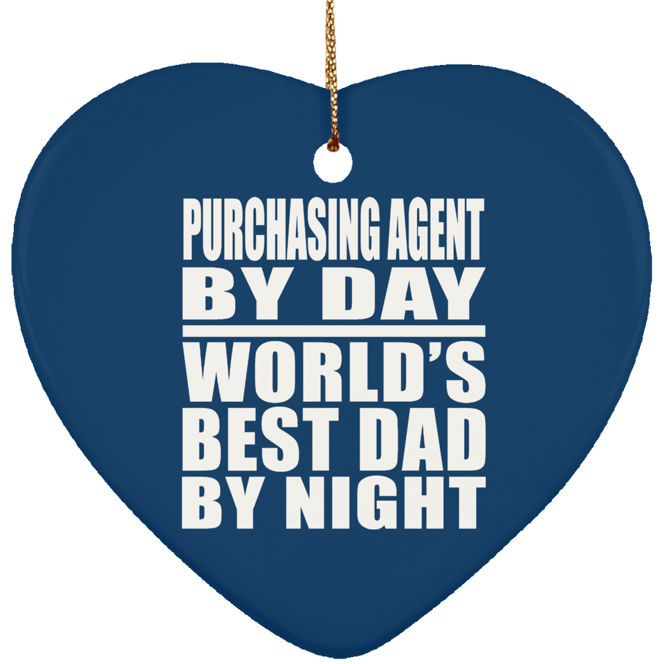 Purchasing Agent By Day World's Best Dad By Night - Heart Ornament