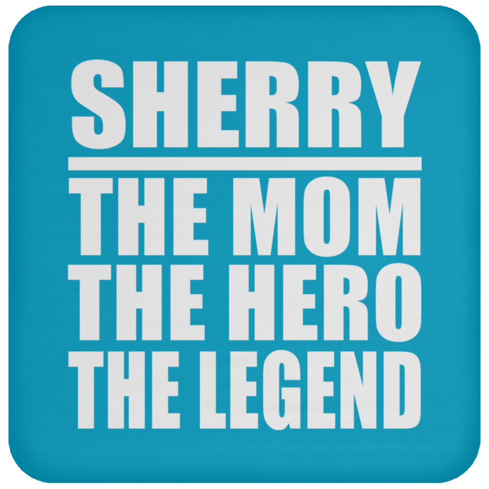 Sherry The Mom The Hero The Legend - Drink Coaster