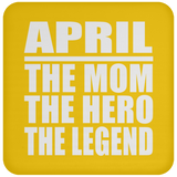 April The Mom The Hero The Legend - Drink Coaster