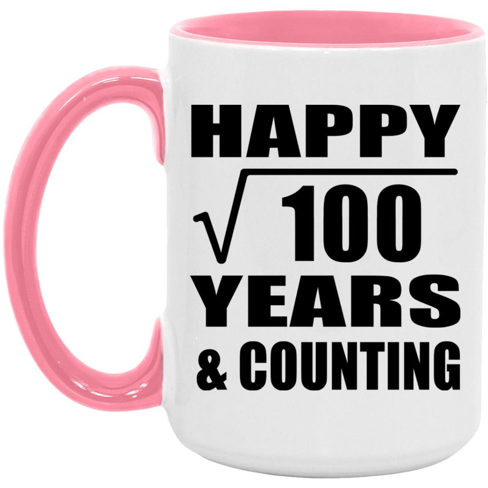 Happy 10th Anniversary Square Root of 100 Years & Counting - 15oz Accent Mug Pink