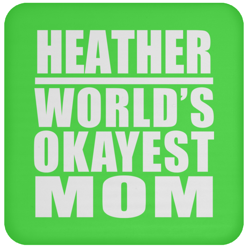 Heather World's Okayest Mom - Drink Coaster
