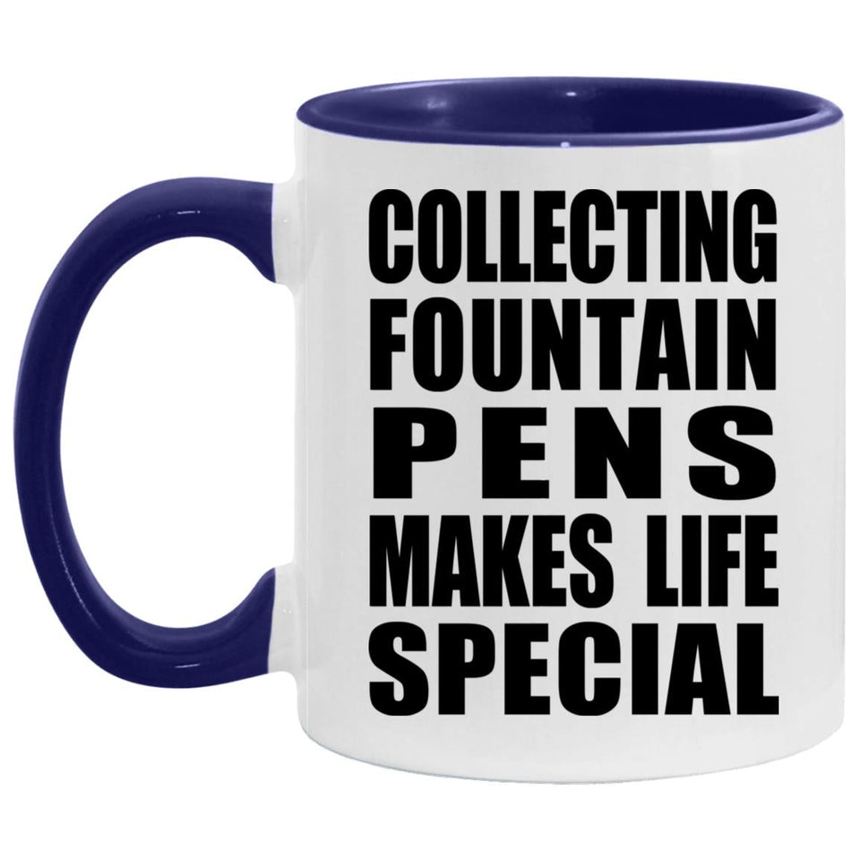 Collecting Fountain Pens Makes Life Special - 11oz Accent Mug Purple