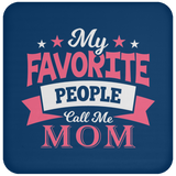 My Favorite People Call Me Mom - Drink Coaster