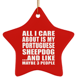 All I Care About Is My Portuguese Sheepdog - Star Ornament