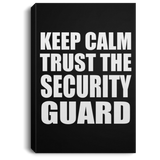 Keep Calm and Trust The Security Guard - Canvas Portrait