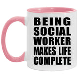 Being Social Worker Makes Life Complete - 11oz Accent Mug Pink