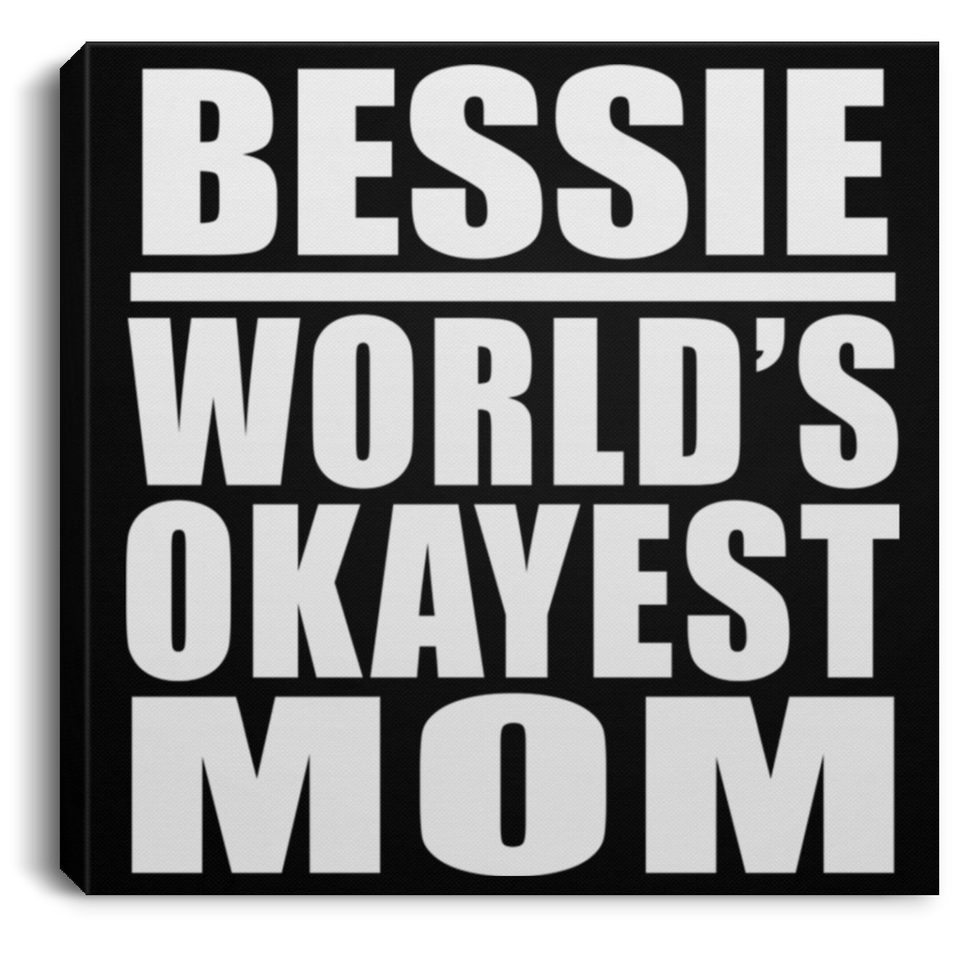 Bessie World's Okayest Mom - Canvas Square