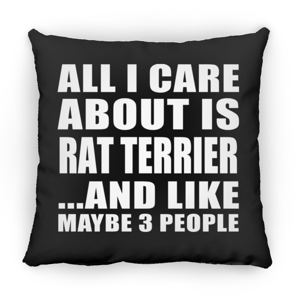 All I Care About Is Rat Terrier - Throw Pillow Black