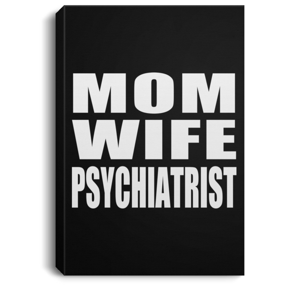 Mom Wife Psychiatrist - Canvas Portrait