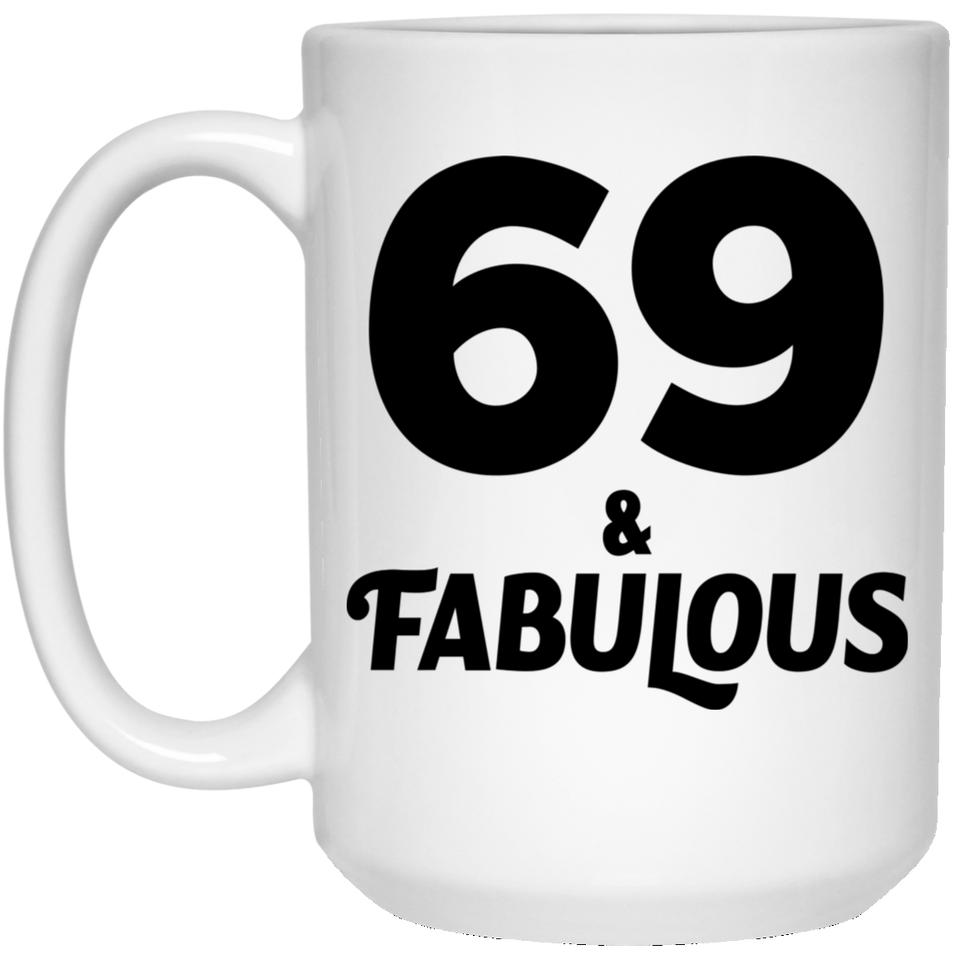 69th Birthday 69 & Fabulous - 15oz Coffee Mug
