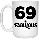 69th Birthday 69 & Fabulous - 15oz Coffee Mug