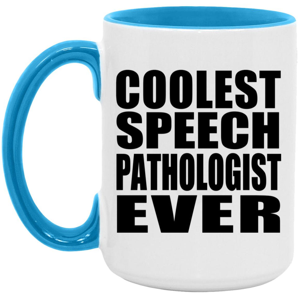 Coolest Speech Pathologist Ever - 15oz Accent Mug Blue