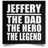 Jeffery The Dad The Hero The Legend - Poster Square