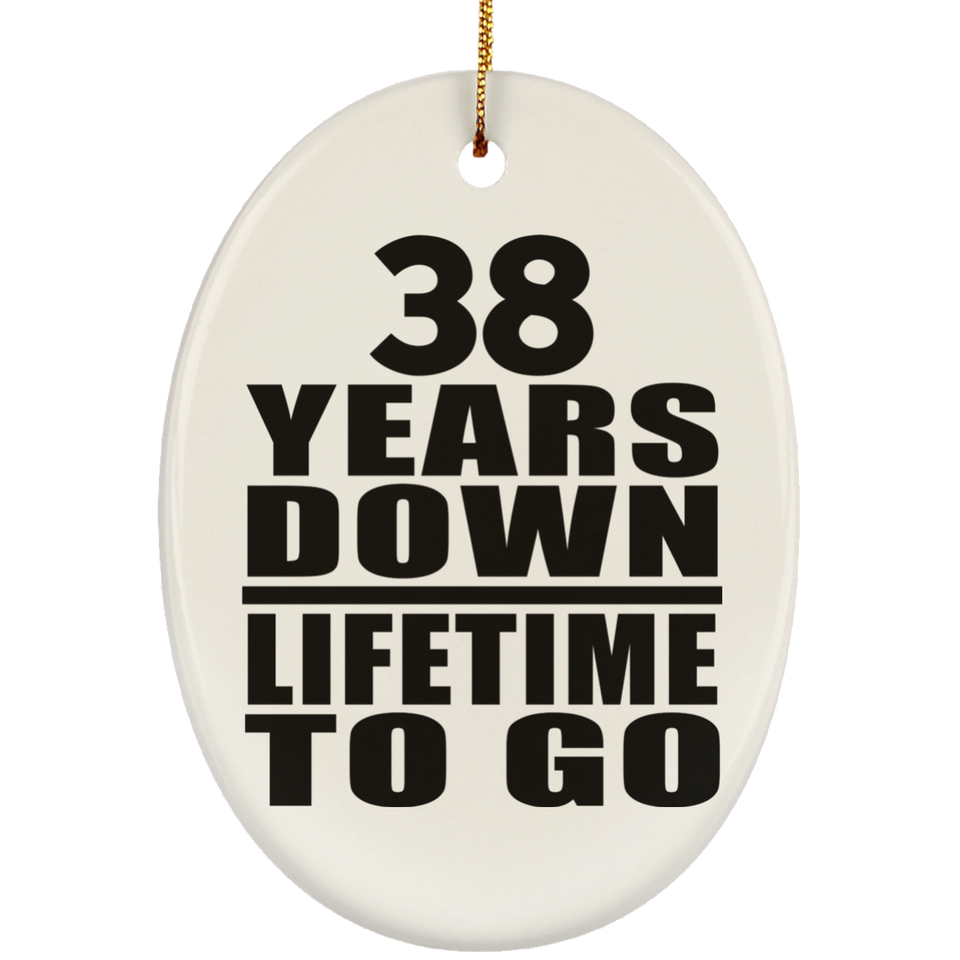 38th Anniversary 38 Years Down Lifetime To Go - Oval Ornament