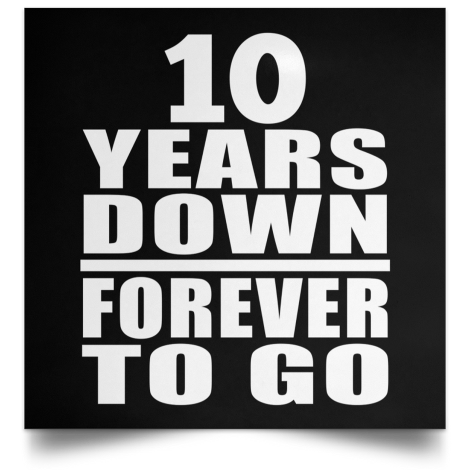 10th Anniversary 10 Years Down Forever to Go - Poster Square