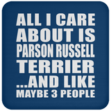 All I Care About Is Parson Russell Terrier - Drink Coaster