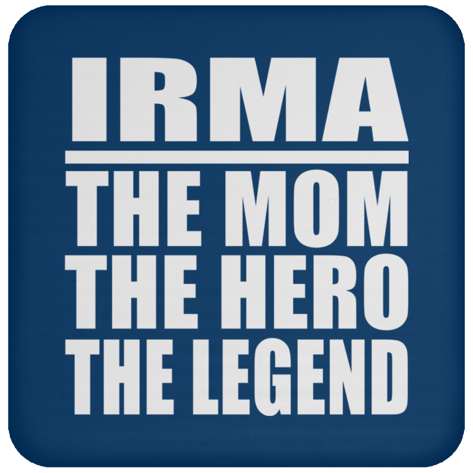 Irma The Mom The Hero The Legend - Drink Coaster