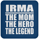 Irma The Mom The Hero The Legend - Drink Coaster
