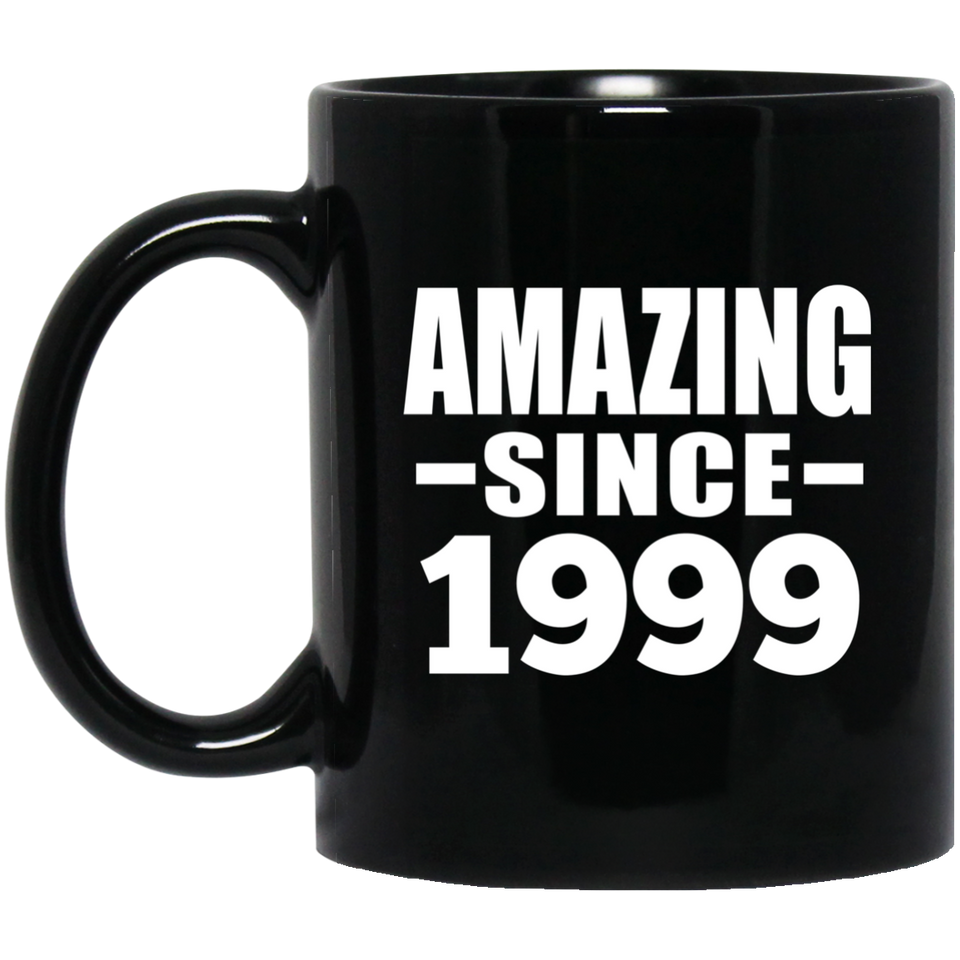 25th Birthday Amazing Since 1999 - 11 Oz Coffee Mug Black