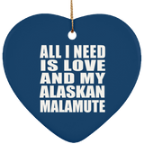 All I Need Is Love And My Alaskan Malamute - Heart Ornament