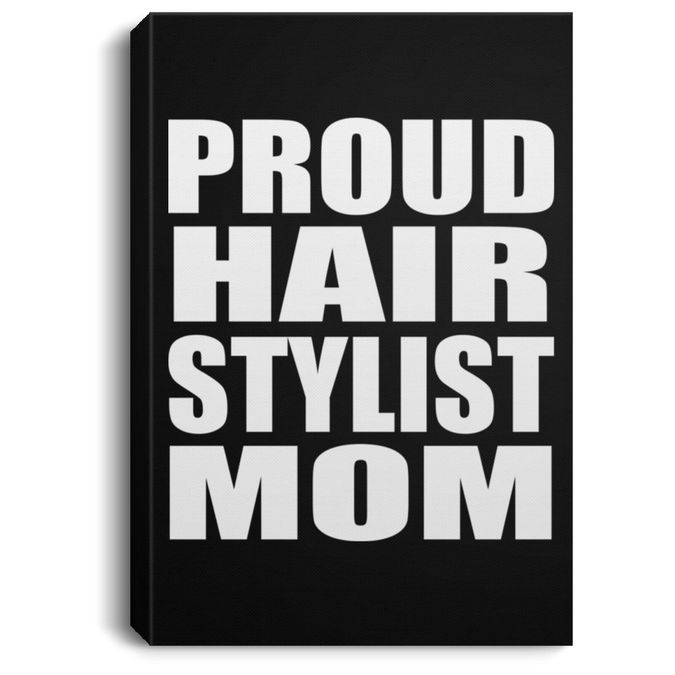 Proud Hair Stylist Mom - Canvas Portrait